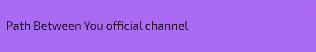 Path Between You official channel